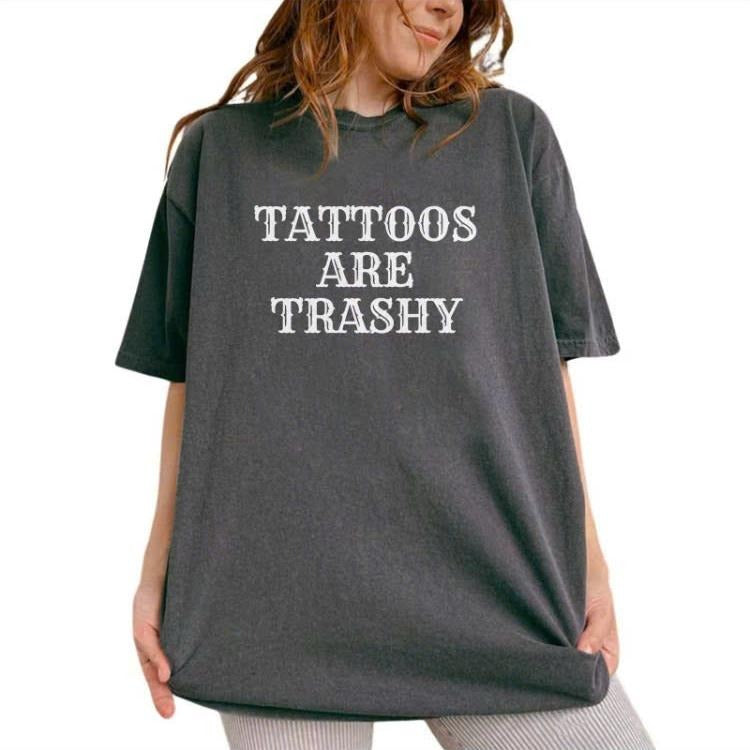 Tattoos Are Trashy Shirt, Tattoos Are Stupid Tee, Funny Sayings Tee For Women, Gothic Tattoos Graphic Glidan Cotton, ...