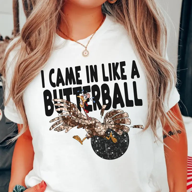 Thanksgiving Butter Ball Turkey I Came Like Butter Ball Funny Thanksgiving Turkey Top Disco Butter Ball Funny T-Shirts, Hoodie, Sweatshirt