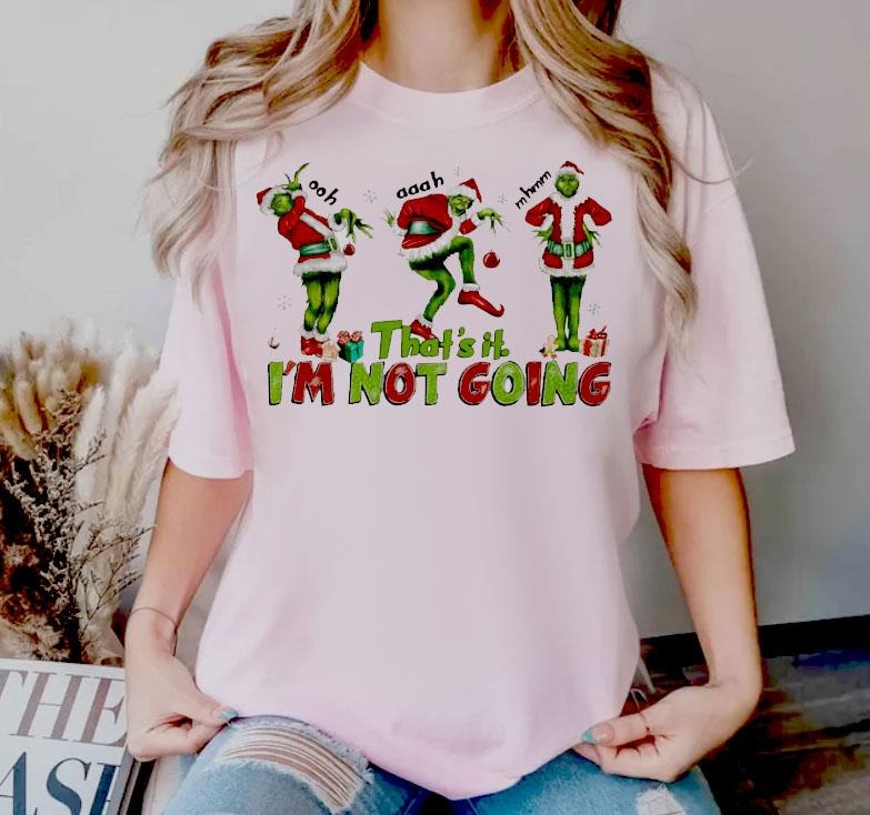 That's It I'm Not Going Sweatshirt, Christmas Shirt, Merry Christmas, Funny Christmas, Green Christmas Shirt , Family...
