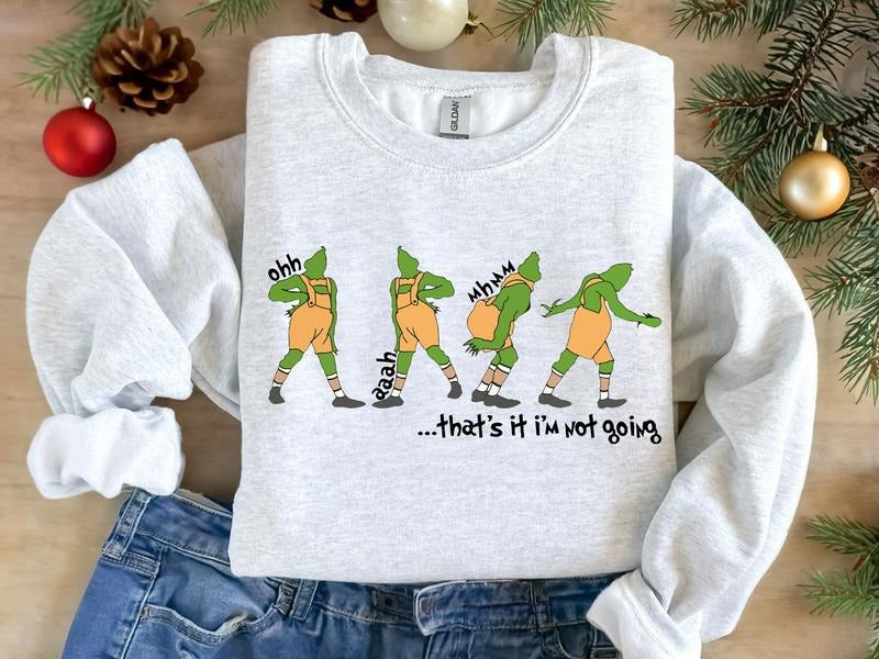 That's It I'm Not Going Sweatshirt, Grinch Hoodie , Christmas Crewneck, Christmas Gift, Cute Xmas Tee , Grinch Sweater,...