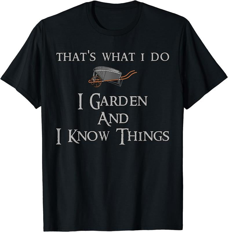 That's What I Do I Garden And I Know Things T-Shirt Hoodie, Sweatshirt | HypeCrazeTee.com