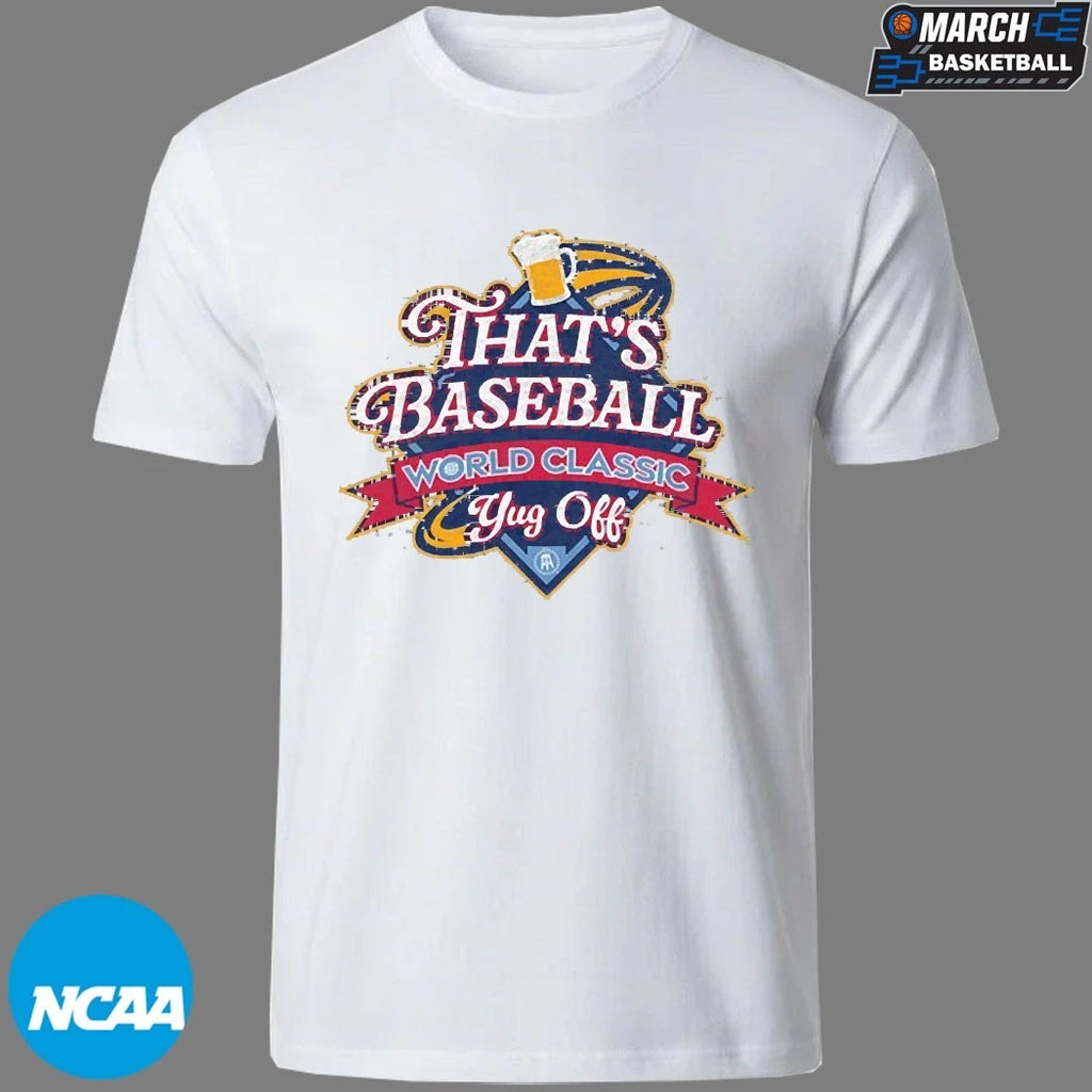 That’s Baseball World Classic Yug Off Beer T-Shirts