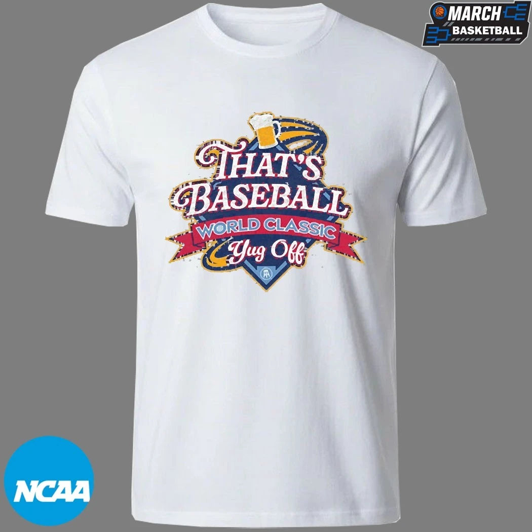 That’s Baseball World Classic Yug Off Beer T-Shirts