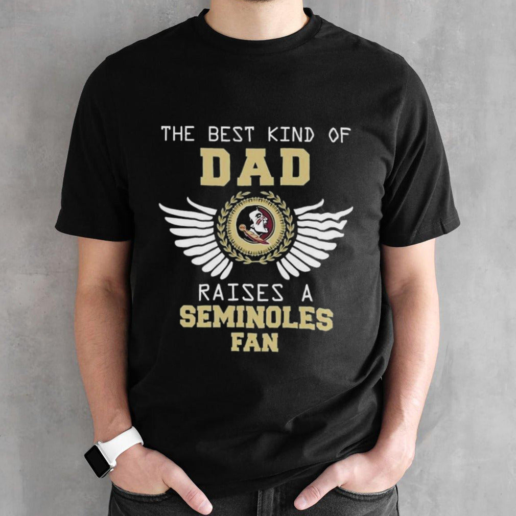 The Best Kind Of Dad Raises A Florida State Seminoles Fan Wings T-shirt