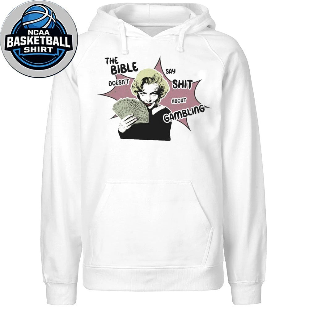The Bible Gambling Doesn’t Say Shit About Gambling Shirt
