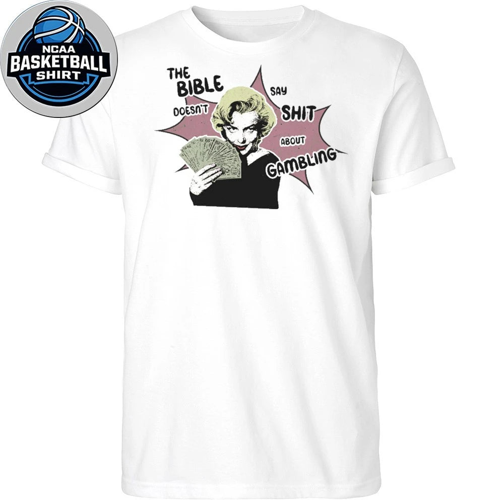 The Bible Gambling Doesn’t Say Shit About Gambling Shirt