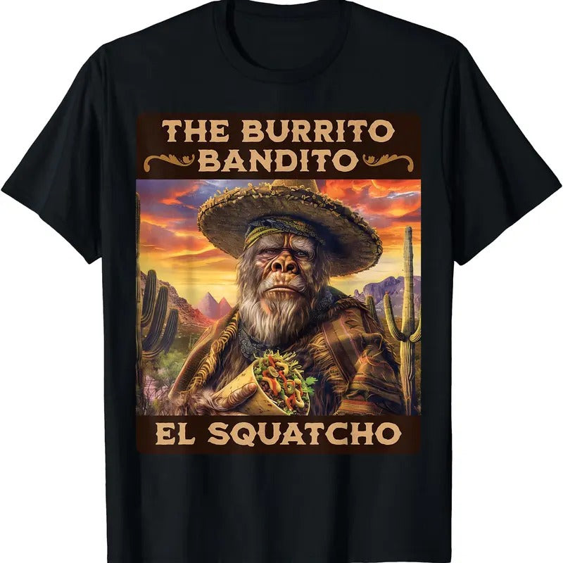The Burrito Bandito, Bigfoot, Sasquatch, and El Squatcho T-Shirt Hoodie, Sweatshirt | HypeCrazeTee.com