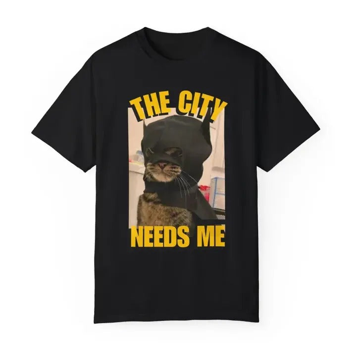 The City Needs Me T-Shirt, Funny Cat Meme Graphic Tee, Humorous Pet Lover Gift Hoodie, Sweatshirt | HypeCrazeTee.com