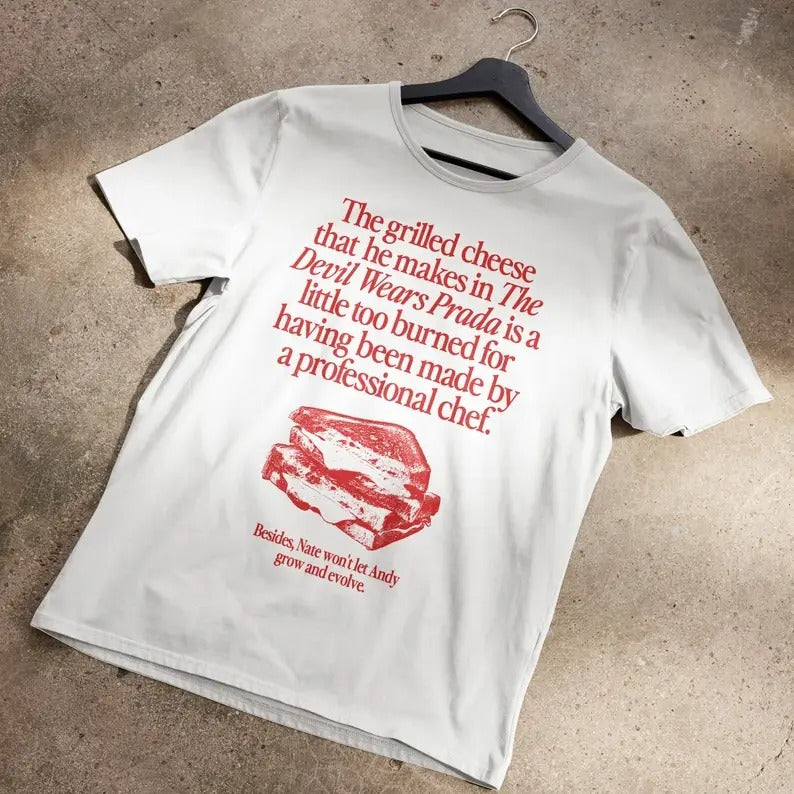 The Grilled Cheese From The Devil Wears Prada is Burned T-Shirt Hoodie, Sweatshirt | HypeCrazeTee.com