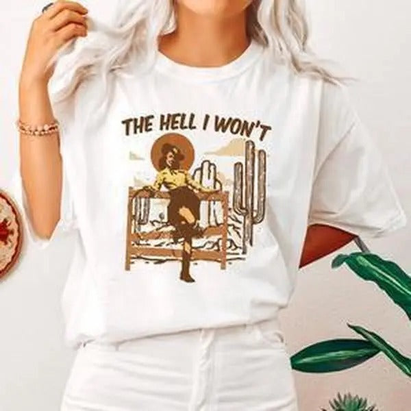 The Hell I Won't, Sassy Cowgirl, Cowboy, Desert Tshirt, Women's Crew Neck, Crewneck Hoodie, Sweatshirt | HypeCrazeTee.com