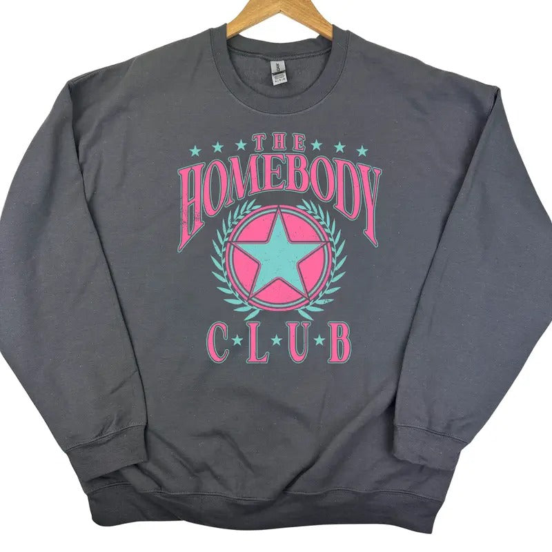 The Homebody Club Sweatshirt 'NLB' T-Shirts, Hoodie | HypeCrazeTee.com