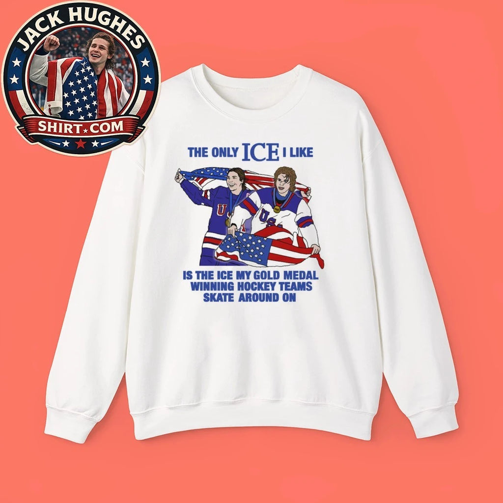 The Only Ice I Like Is The Ice My Gold Medal Winning Hockey Teams Skate Around On Men and Women’s Hockey T-Shirt