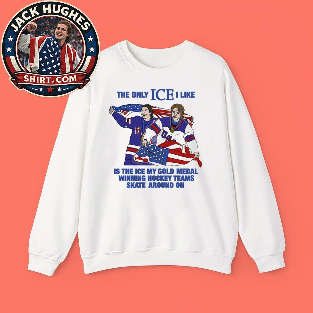 The Only Ice I Like Is The Ice My Gold Medal Winning Hockey Teams Skate Around On Men and Women’s Hockey T-Shirt
