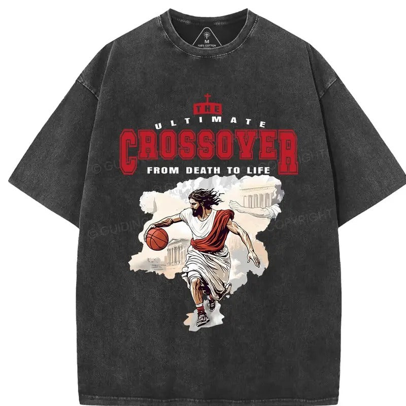 The Ultimate Crossover From Death To Life Christian Washed T-Shirt Hoodie, Sweatshirt | HypeCrazeTee.com