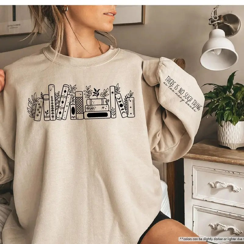 There Is No Such Thing As Too Many Books Sweatshirt, Reading Lover Sweatshirt, Wildflower Sweatshirt, Book Lover Hoodie,...