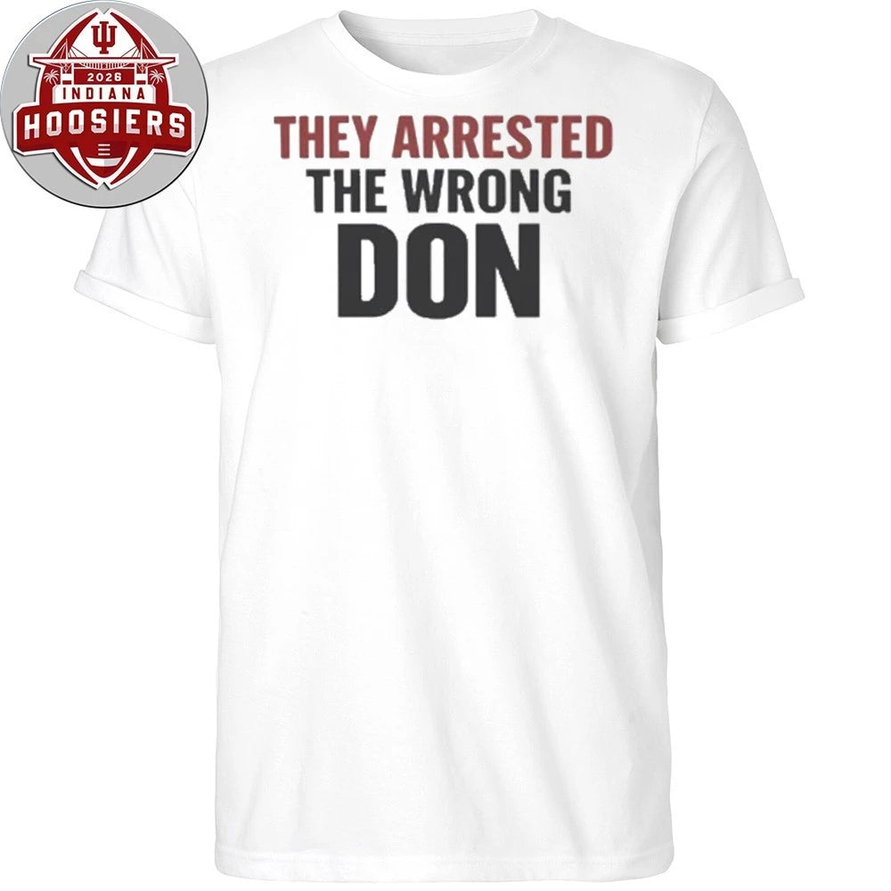 They Arrested The Wrong Don 2026 Shirt