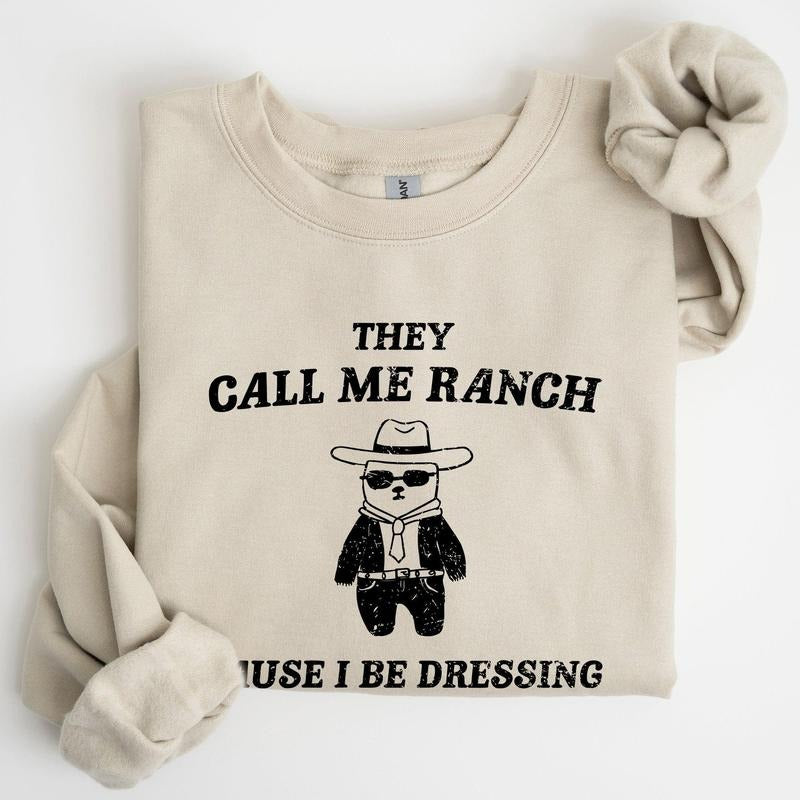 They Call Me Ranch, Bear, Meme, Aesthetic, Funny Sweatshirt, Women's Crew Neck, Crewneck T-Shirts, Hoodie | HypeCrazeTee.com
