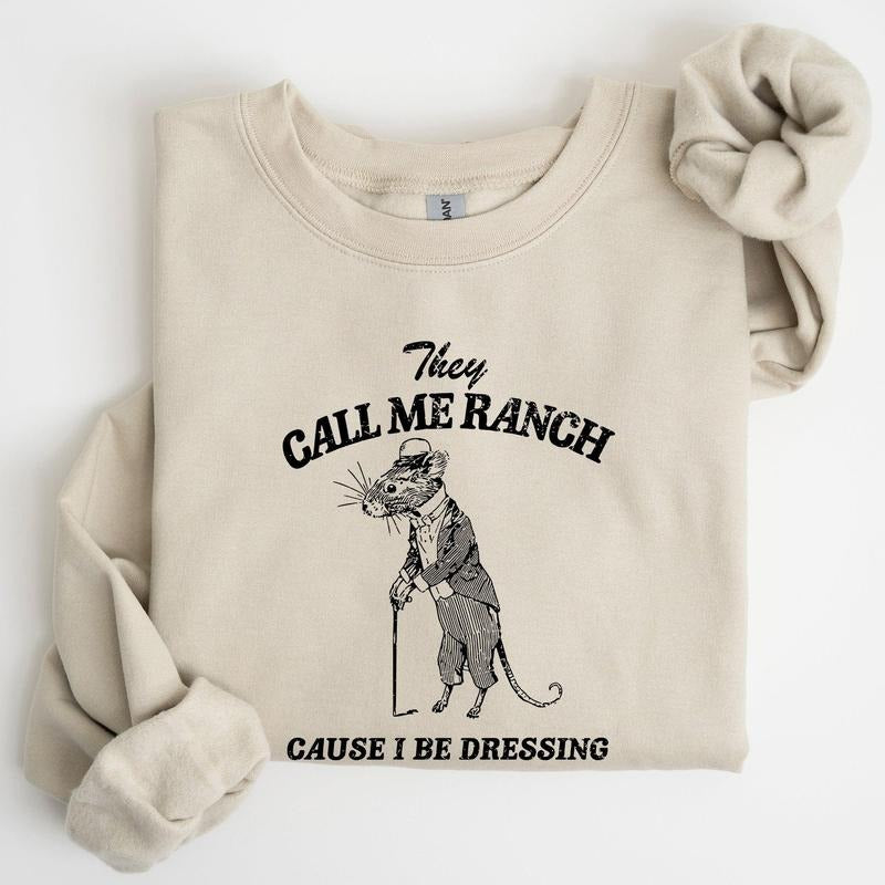 They Call Me Ranch, Rat, Meme, Aesthetic, Funny Sweatshirt, Women's Crew Neck, Crewneck T-Shirts, Hoodie | HypeCrazeTee.com