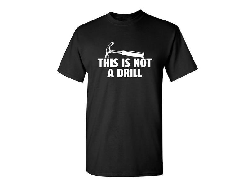 This Is Not A Drill Sarcastic Humor Graphic Novelty Funny T Shirt Cotton Menswear Hoodie, Sweatshirt | HypeCrazeTee.com