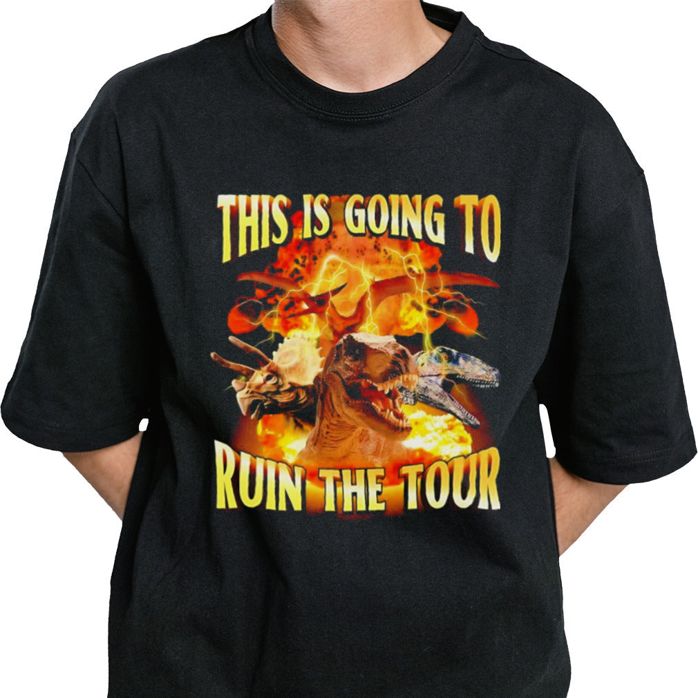 This is going to ruin the tour dinosaur shirt