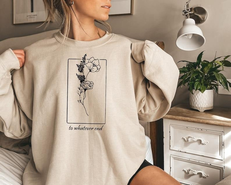 Throne Of Glass Flower Aelin Quote sweatshirt, The Thirteen Shirt, Throne Of Glass sweater, Gift for her To Whatever End...