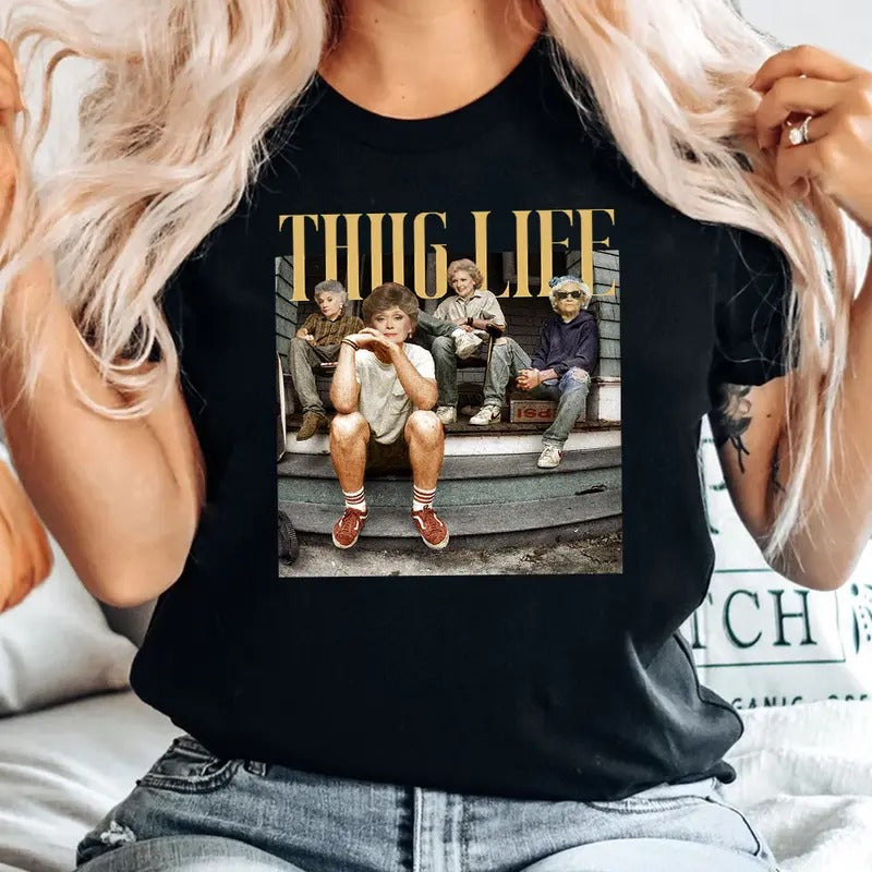 ThugLife Golden Girls Mom Vibes Shirt, Mother Day Shirt, Trending Graphic Tee Hoodie, Sweatshirt | HypeCrazeTee.com