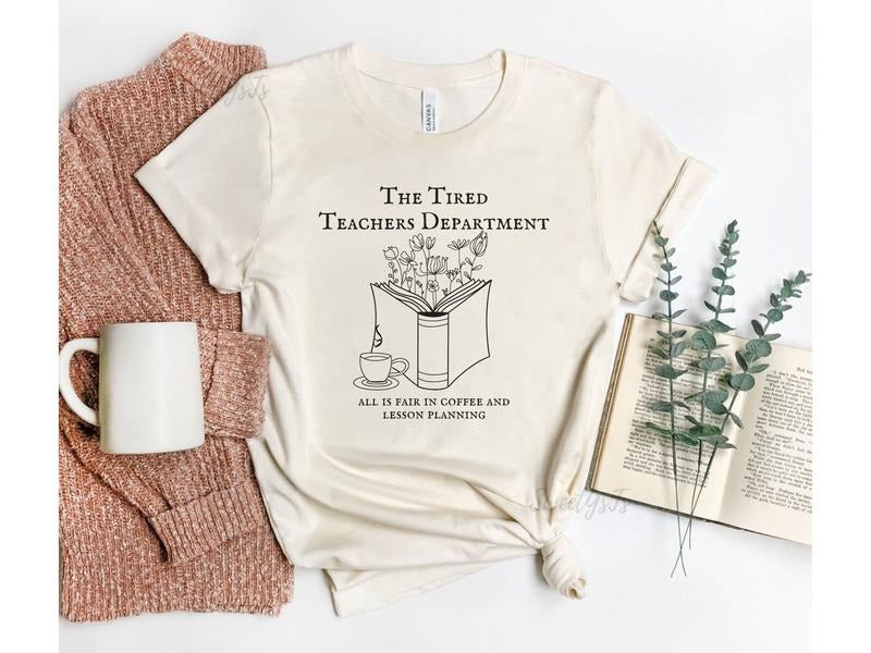 Tired Teachers Department T-Shirt - All is Fair in Coffee & Lesson Planning, The Tired Teachers Department, Tortured...