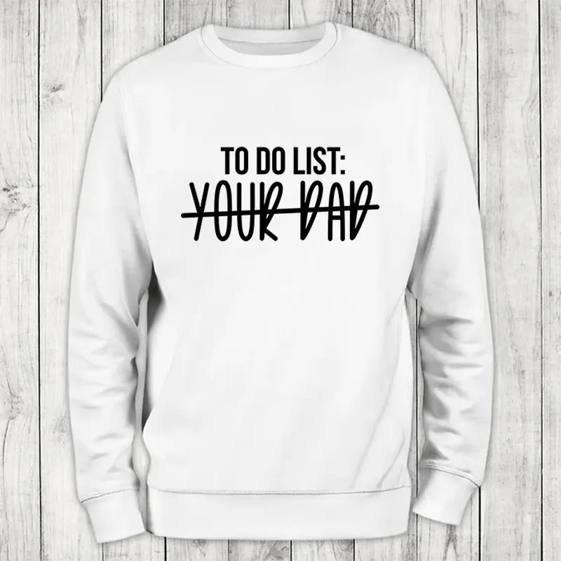 Do List Your Dad Classic Womenswear T-Shirts, Hoodie, Sweatshirt