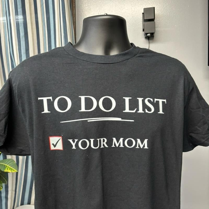 To do list, Your Mom T Shirt Hoodie, Sweatshirt | HypeCrazeTee.com
