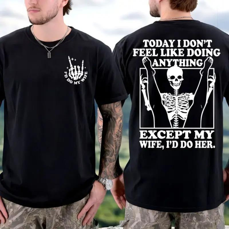 Today I Don't Feel Like Doing Anything Except My Wife Funny TShirt, Menswear Graphic Tee, Gift for Husband