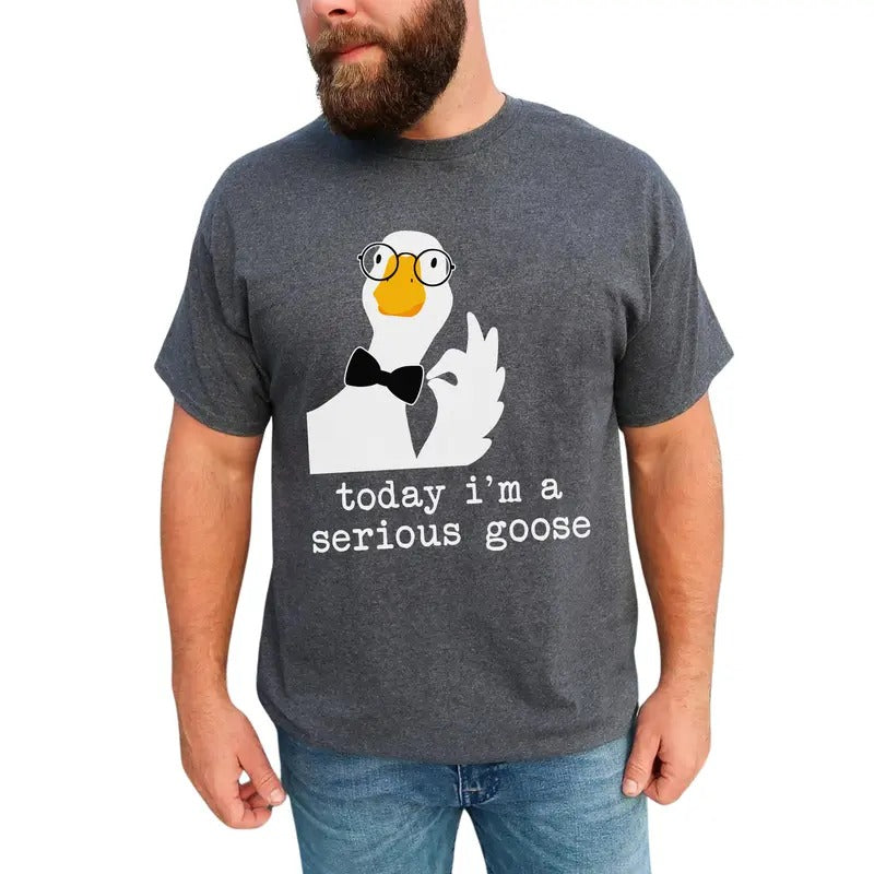 Today I'm A Serious Goose Graphic Tee, Funny Serious Goose Men T-shirt, Meme Silliest Goose Shirt, Funny Gift For Him...