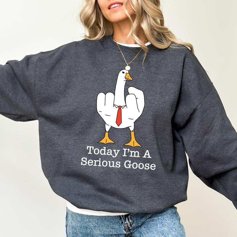 Today I'm A Serious Goose Sweatshirt, Silliest Goose Sweater, Funny Goose Graphic Printed Crewneck, Meme Comfort Shirt...