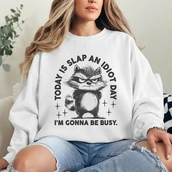 Today Is Slap An Idiot Day Funny Raccoon Crewneck Sweater, Adult Humor Silly Saying Shirt, Trendy Popular T-Shirt Hoodie,...