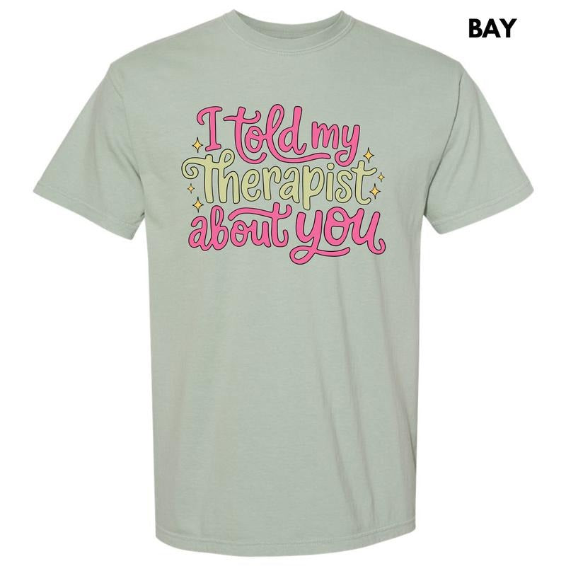 Told My Therapist Comfort Colors T-Shirt 'NLB' Hoodie, Sweatshirt | HypeCrazeTee.com