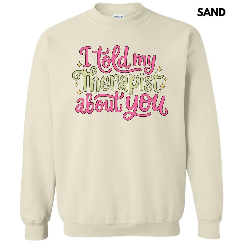 Told My Therapist Sweatshirt 'NLB' T-Shirts, Hoodie | HypeCrazeTee.com