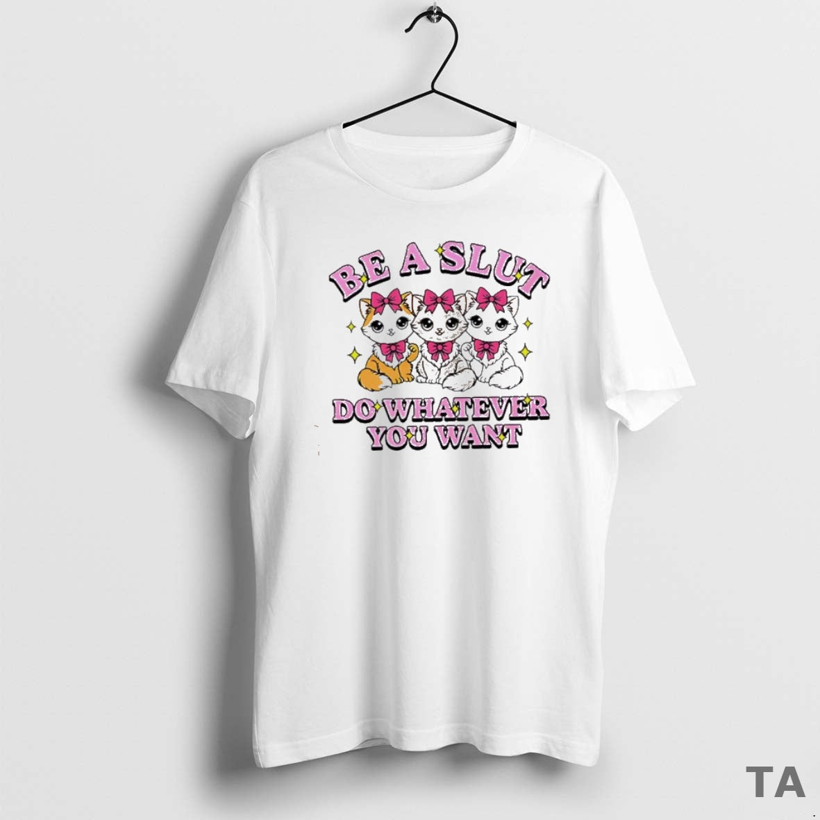 Top Cats Be A Slut Do Whatever You Want Cute T Shirt Sweater Hoodie, Sweatshirt | HypeCrazeTee.com