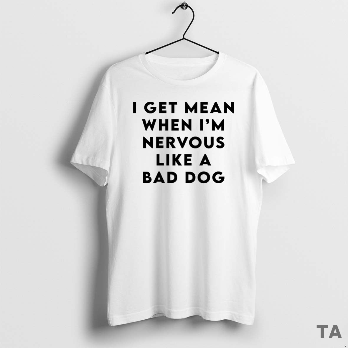 Top I Get Mean When Im Nervous Like A Bad Dog T Shirt Sweater Hoodie, Sweatshirt | HypeCrazeTee.com