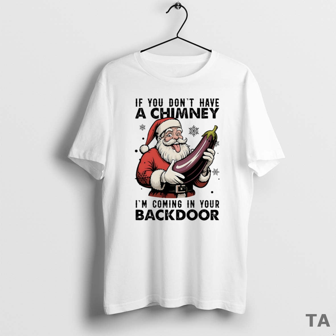 Top If You Dont Have A Chimney Im Coming In Your Backdoor Christmas T-Shirts, Hoodie, Sweatshirt | HypeCrazeTee.com