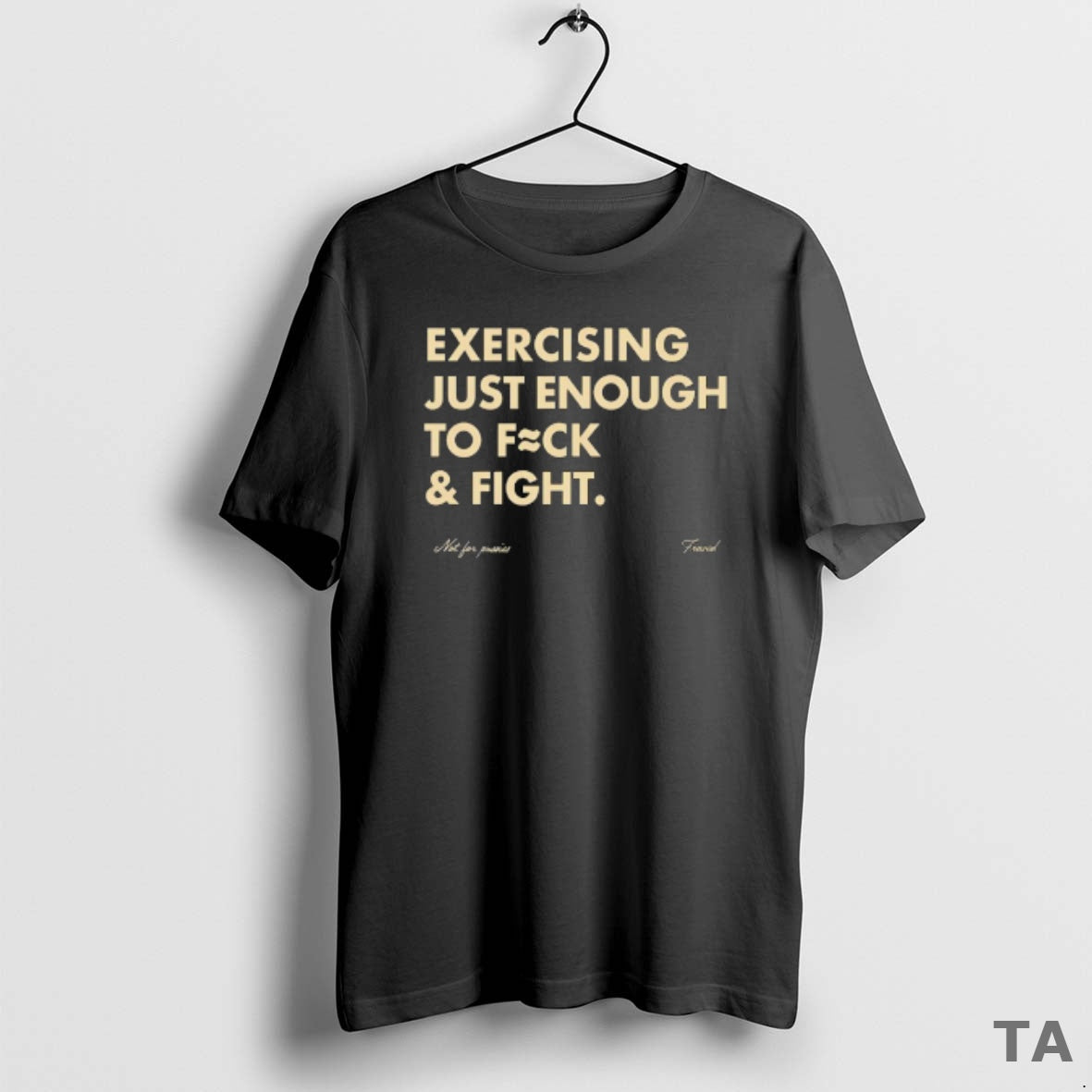 Top Not For Pussies Fraved Exercising Just Enough To Fuck And Fight T Shirt Sweater Hoodie, Sweatshirt | HypeCrazeTee.com