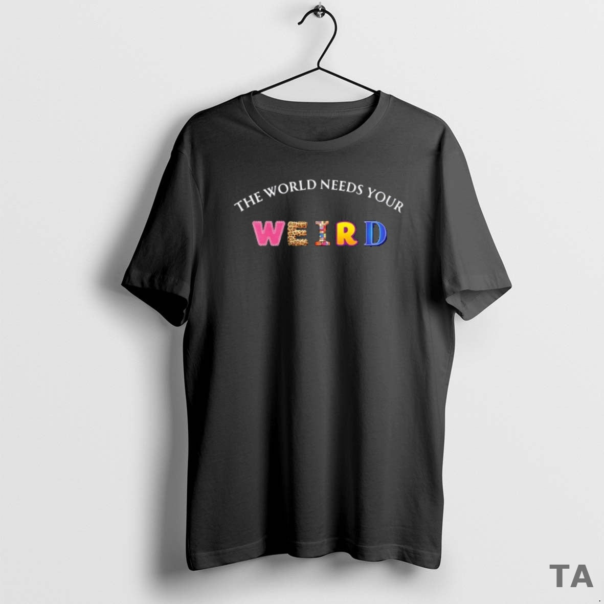 Top The World Needs Your Weird T Shirt Sweater Hoodie, Sweatshirt | HypeCrazeTee.com