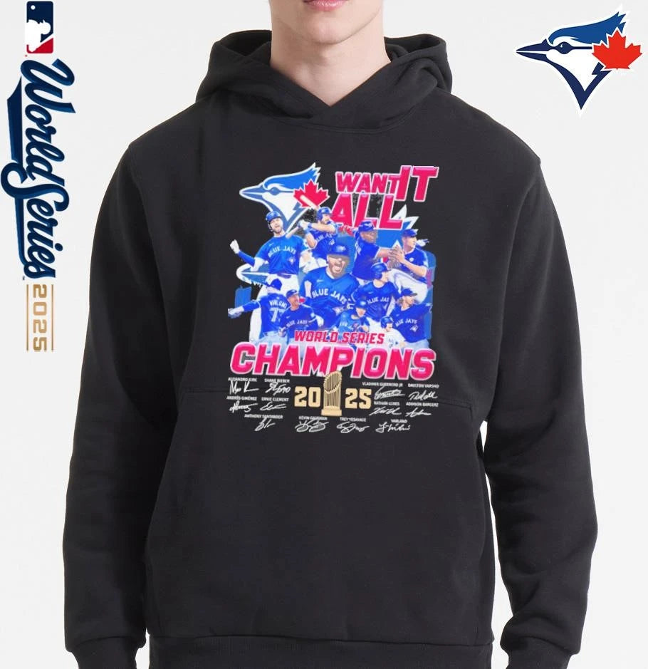 Toronto Blue Jays 2025 World Series Champions Want It All Signatures T-shirt