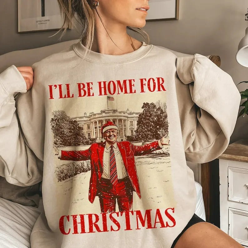 Tr_mp I'll Be Home for Christmas Sweatshirt, Humorous Trump Christmas T-Shirt Unisex Sweaters Comfort Cotton Hoodie