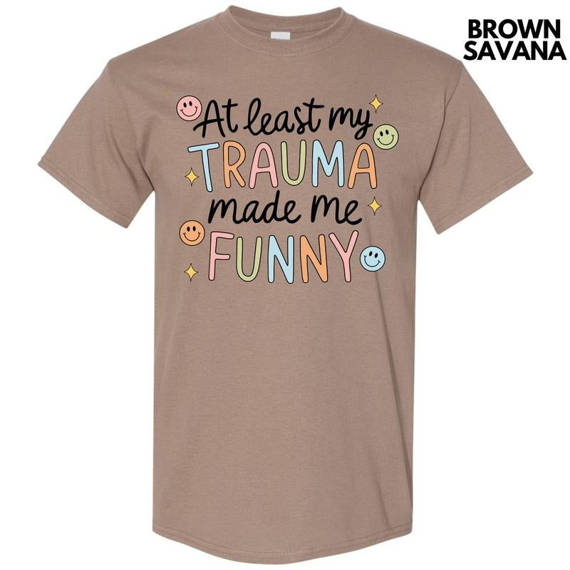 Trauma Made Me Funny Gildan Short Sleeve T-Shirt 'NLB' Hoodie, Sweatshirt | HypeCrazeTee.com