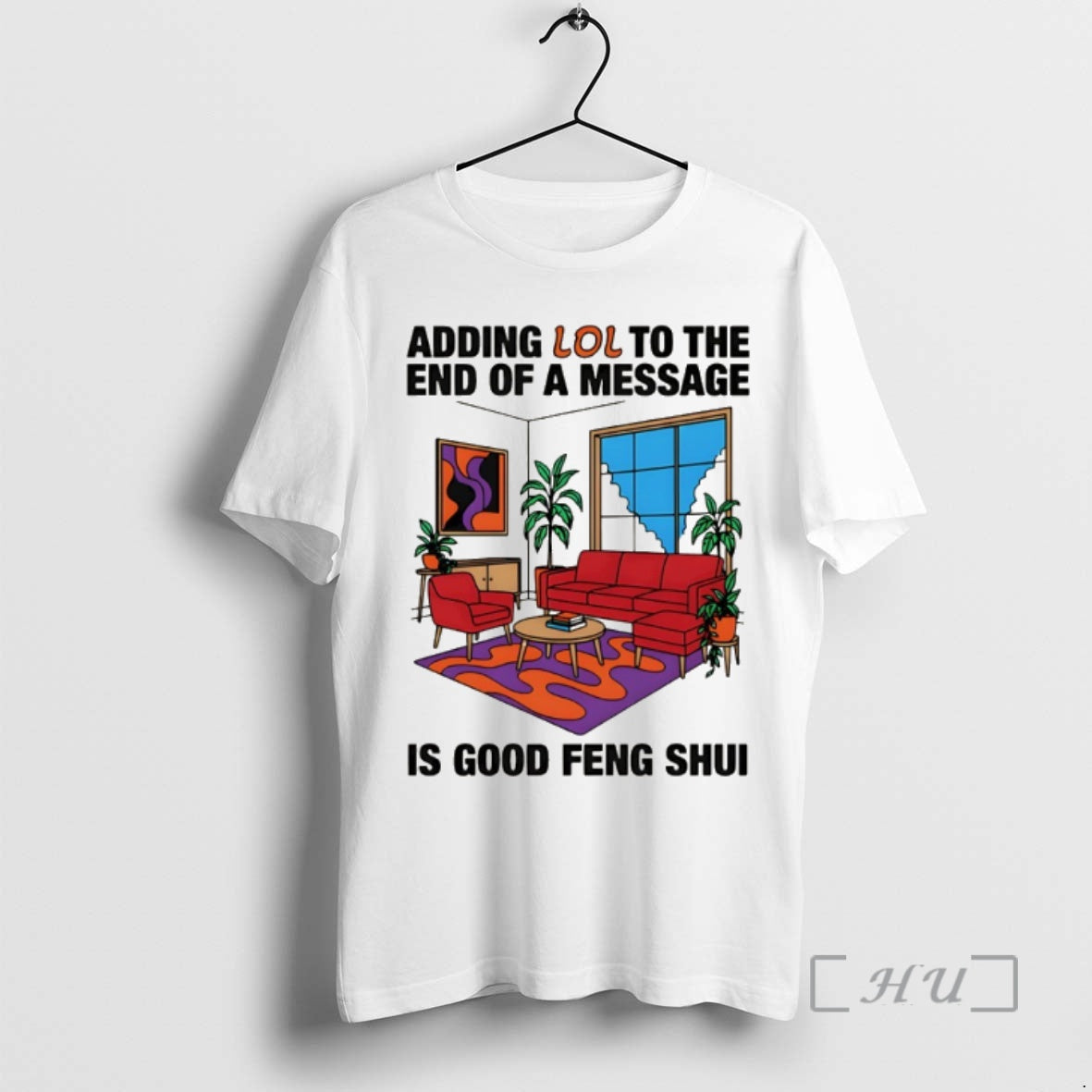 Trending Adding Lol To The End Of A Message Is Good Feng Shui Premium T-Shirts, Hoodie, Sweatshirt | HypeCrazeTee.com