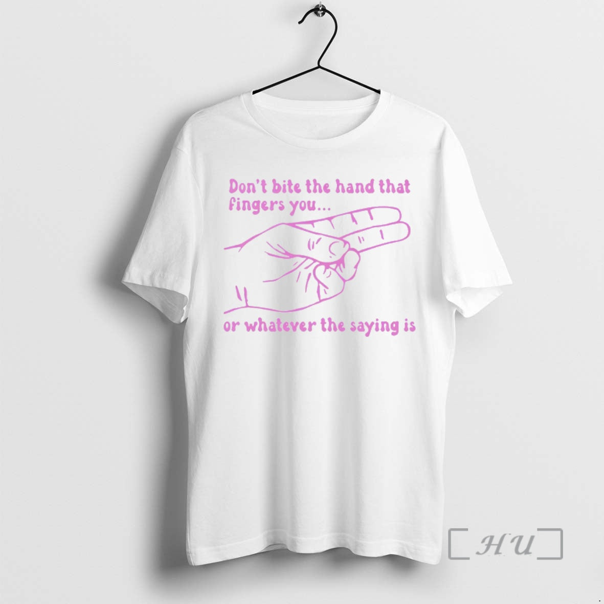 Trending Dont Bite The Hand That Fingers You Or Whatever The Saying Is Premium T-Shirts, Hoodie, Sweatshirt