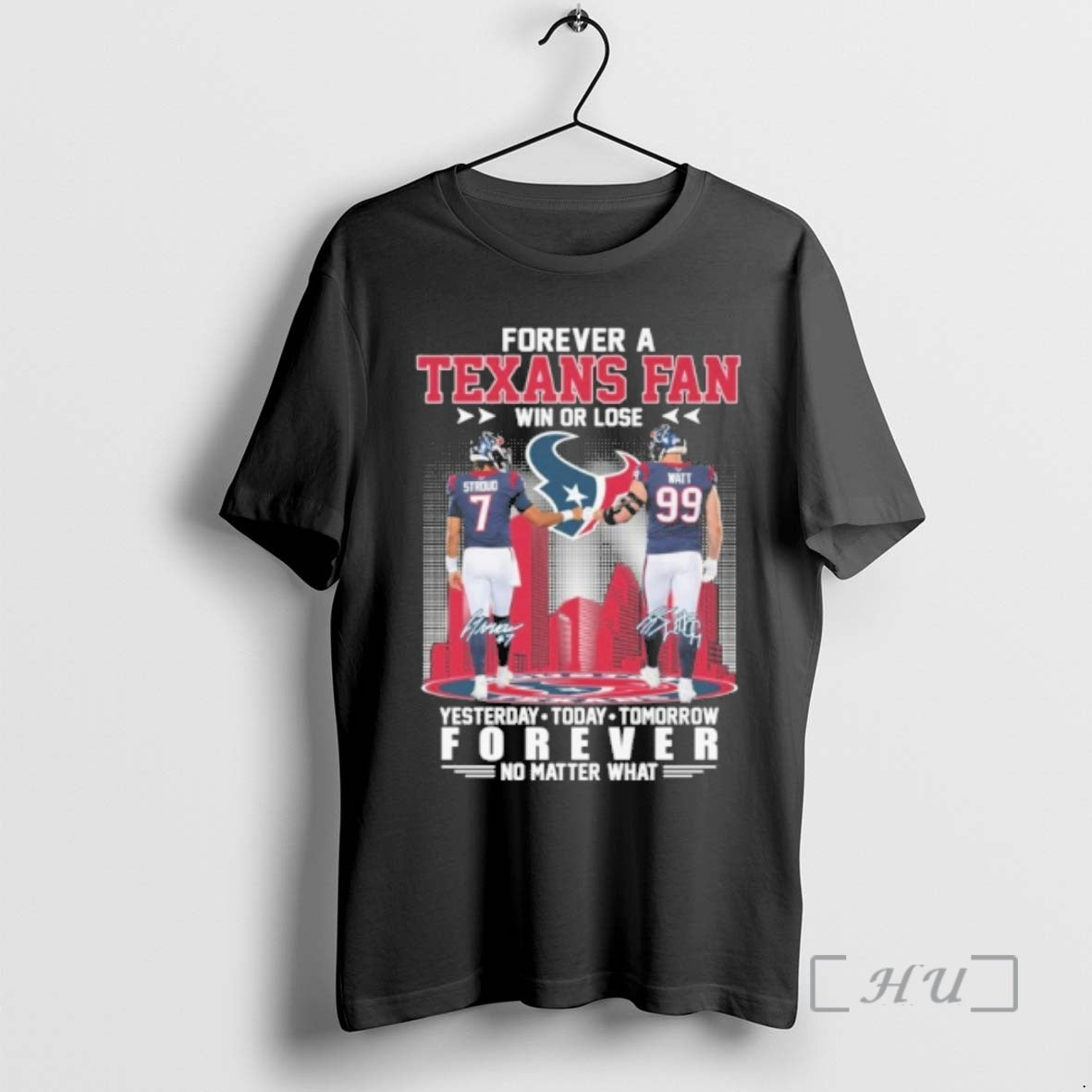 Trending Forever A Texans Fan Win Or Lose Player Stroud And Watt Signature Forever No T-Shirts, Hoodie, Sweatshirt