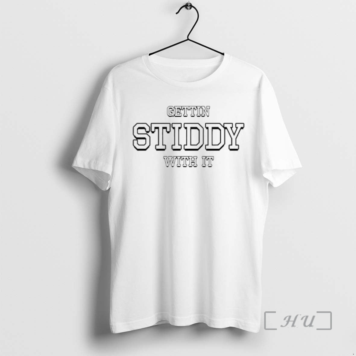 Trending Gettin Stiddy With It T-Shirts, Hoodie, Sweatshirt | HypeCrazeTee.com