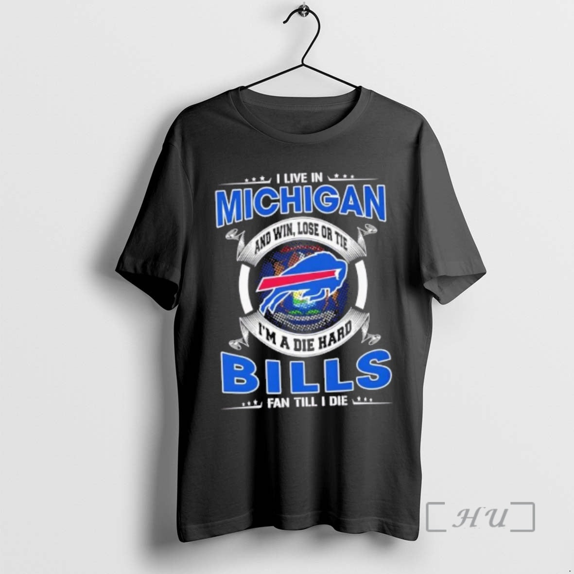 Trending I Live In Michigan And Win Lose Or Tie Im A Die Hard Buffalo T-Shirts, Hoodie, Sweatshirt | HypeCrazeTee.com