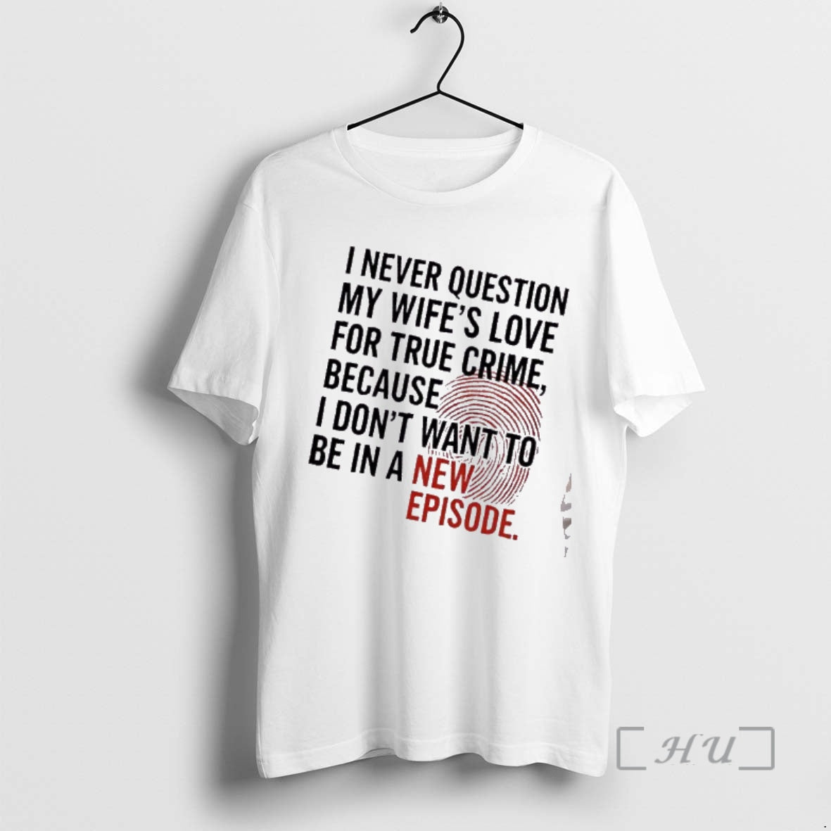 Trending I Never Question My Wifes Love For True Crime Because I Dont Want To T-Shirts, Hoodie, Sweatshirt | HypeCrazeTee.com