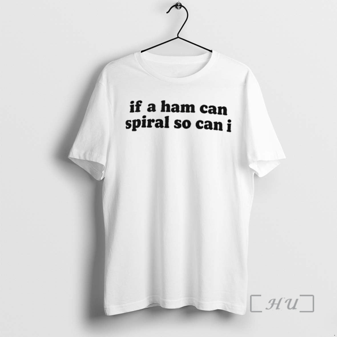 Trending If A Ham Can Spiral So Can I T-Shirts, Hoodie, Sweatshirt | HypeCrazeTee.com